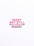 Sassy & Classy Metal Charm